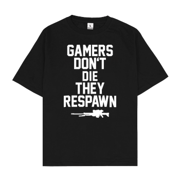 Gamers don't die Oversize T-Shirt - Schwarz