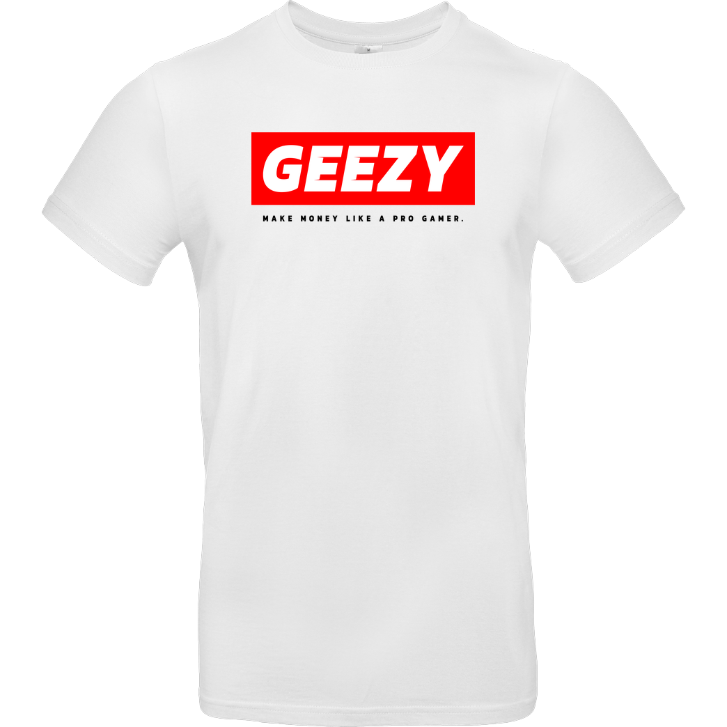 Geezy Geezy - Geezy T-Shirt B&C EXACT 190 - Weiß