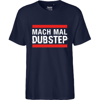 KsTBeats - Mach mal Dubstep Fairtrade T-Shirt - navy