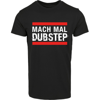 KsTBeats - Mach mal Dubstep Hausmarke T-Shirt  - Schwarz