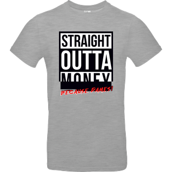 MasterTay - Straight outta money (because games) B&C EXACT 190 - heather grey