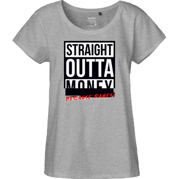 MasterTay - Straight outta money (because games) Fairtrade Loose Fit Girlie - heather grey