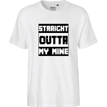 Straight Outta My Mine Fairtrade T-Shirt - weiß