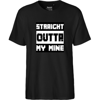 Straight Outta My Mine Fairtrade T-Shirt - schwarz