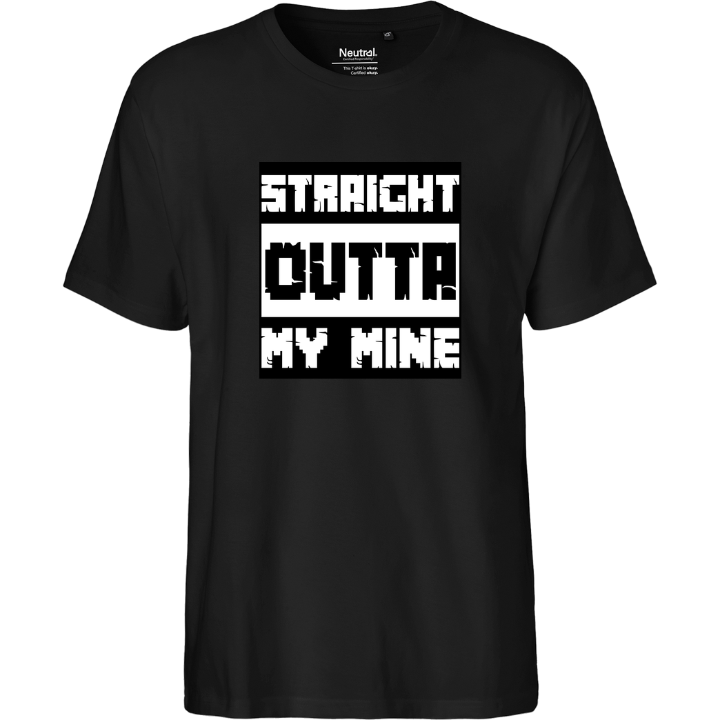 bjin94 Straight Outta My Mine T-Shirt Fairtrade T-Shirt - schwarz