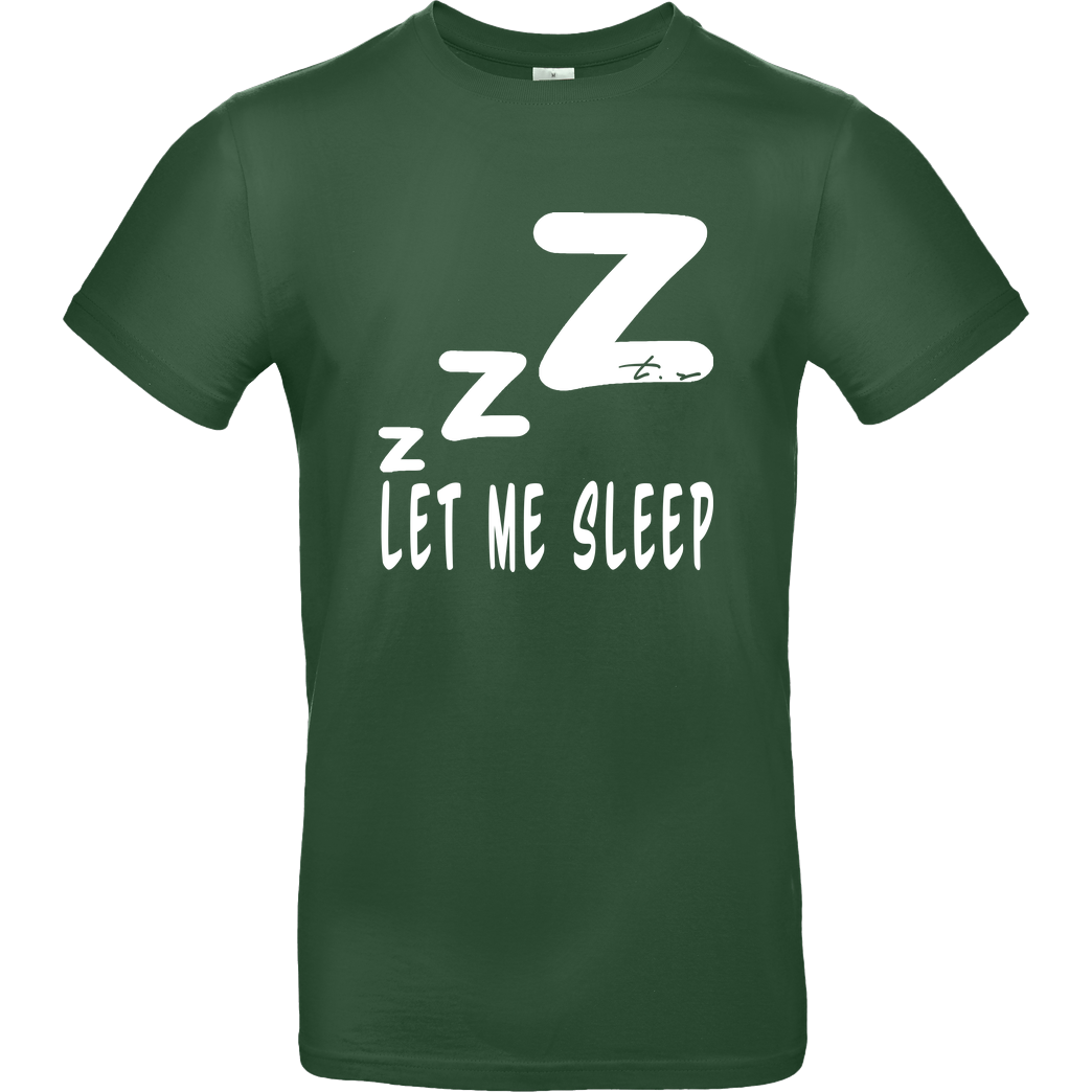 Tescht Tescht - Let me Sleep T-Shirt B&C EXACT 190 - Flaschengrün