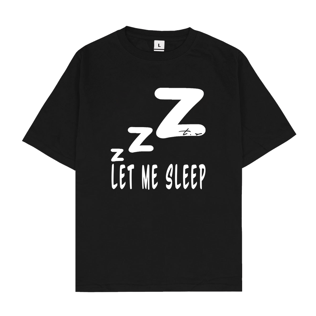 Tescht Tescht - Let me Sleep T-Shirt Oversize T-Shirt - Schwarz