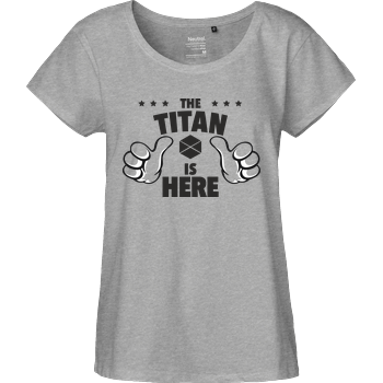 The Titan is Here Fairtrade Loose Fit Girlie - heather grey