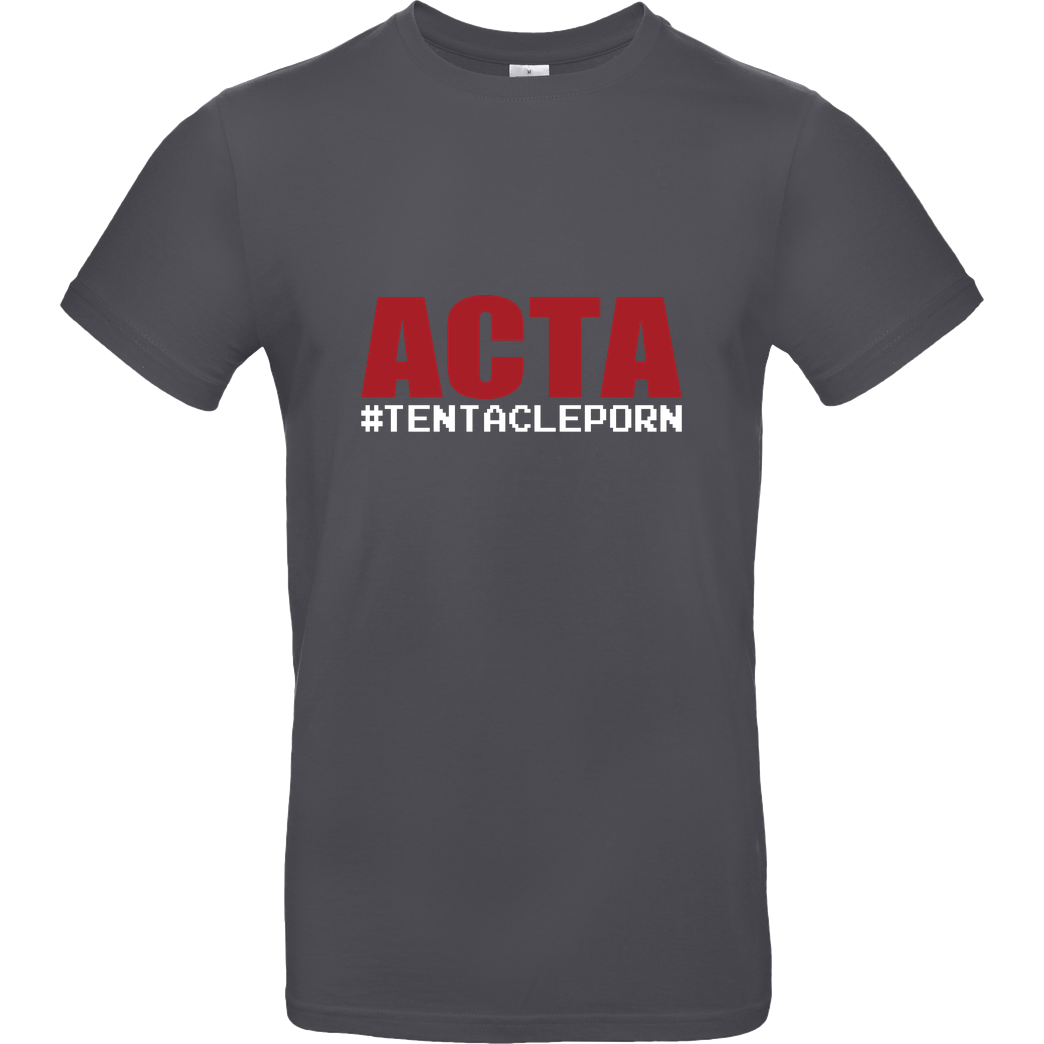 None ACTA #tentacleporn T-Shirt B&C EXACT 190 - Dark Grey