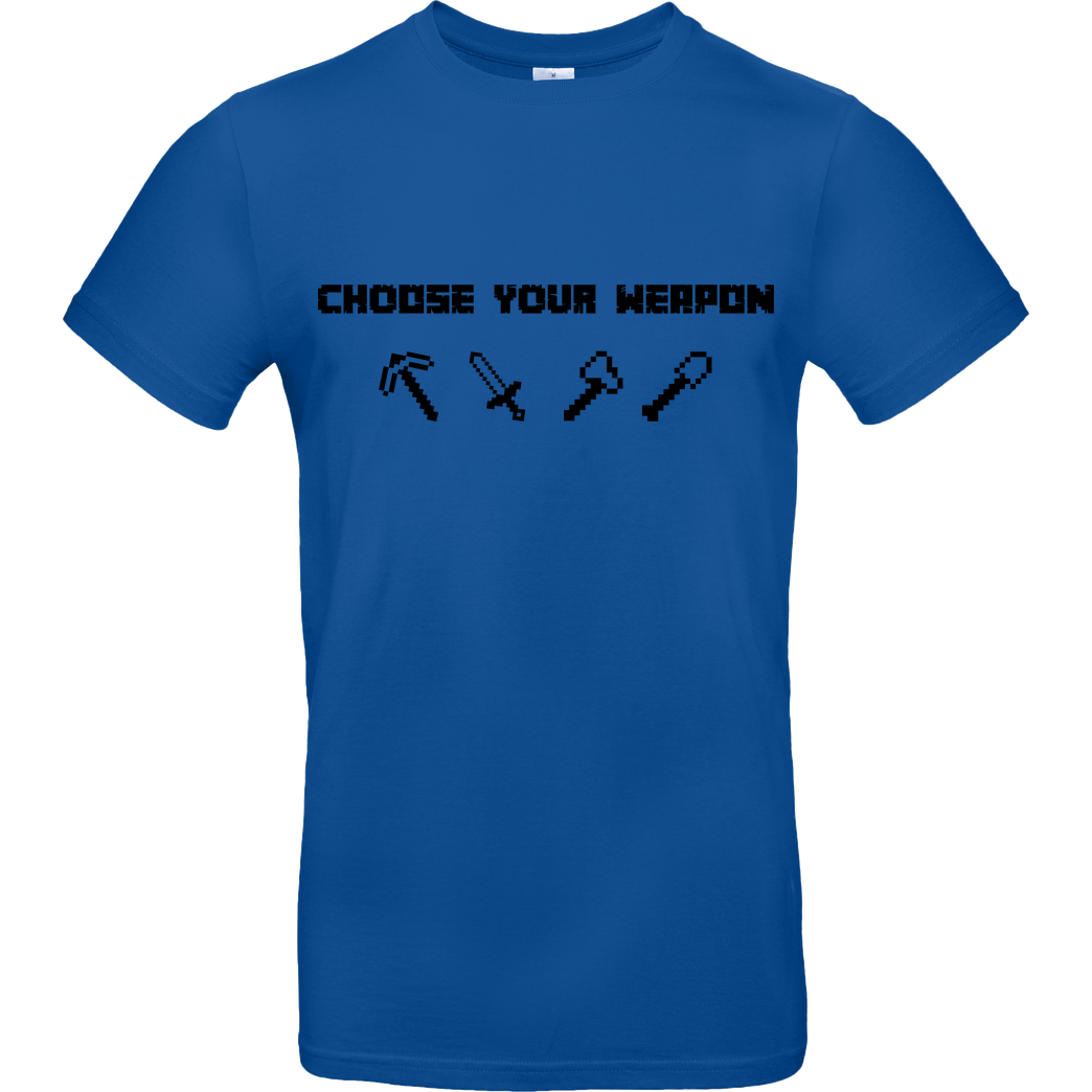 bjin94 Choose Your Weapon MC-Edition T-Shirt B&C EXACT 190 - Royal Blue