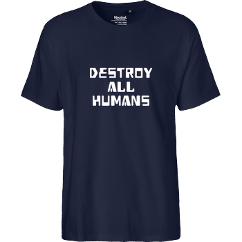 destroy all humans Fairtrade T-Shirt - navy