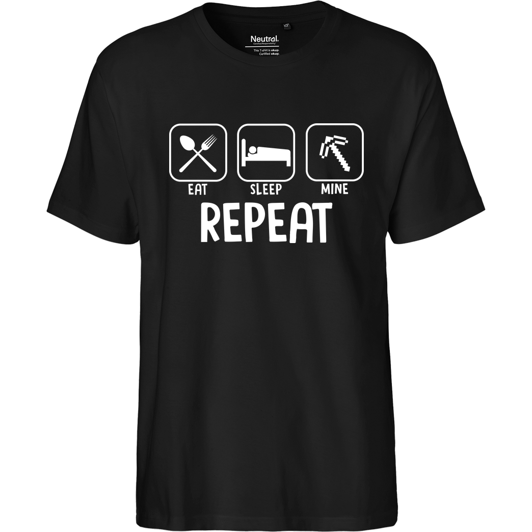 bjin94 Eat Sleep Mine Repeat T-Shirt Fairtrade T-Shirt - black
