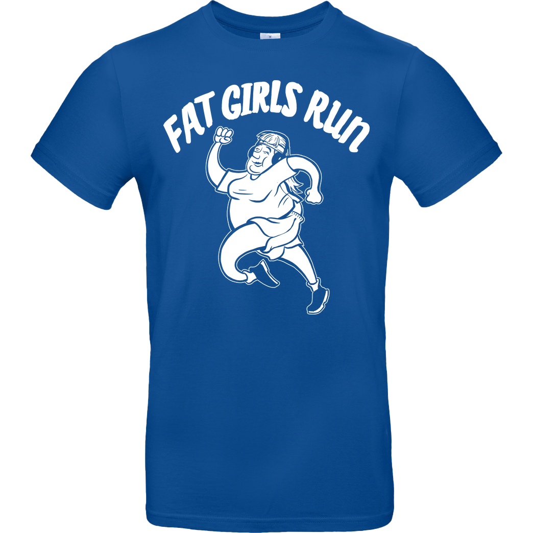 Fat Boys Run Fat Boys Run - Fat Girls Run T-Shirt B&C EXACT 190 - Royal Blue