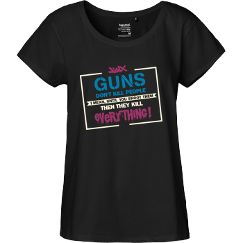 Guns don't Kill People Fairtrade Loose Fit Girlie - black