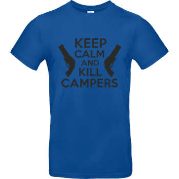 Keep Calm and Kill Campers B&C EXACT 190 - Royal Blue