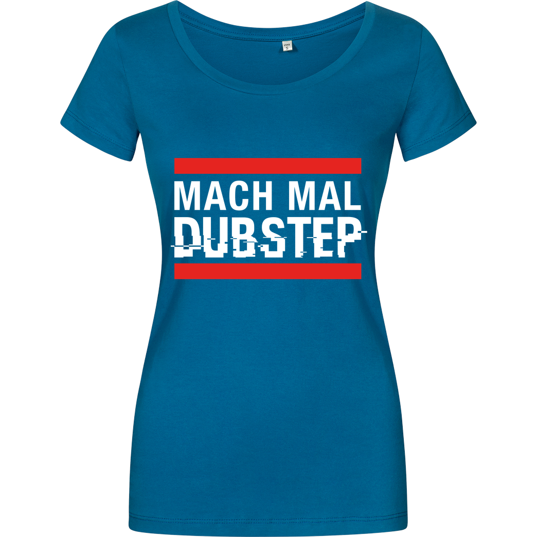 KsTBeats KsTBeats - Mach mal Dubstep T-Shirt Girlshirt petrol