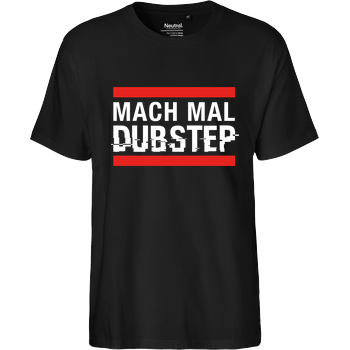 KsTBeats - Mach mal Dubstep Fairtrade T-Shirt - black