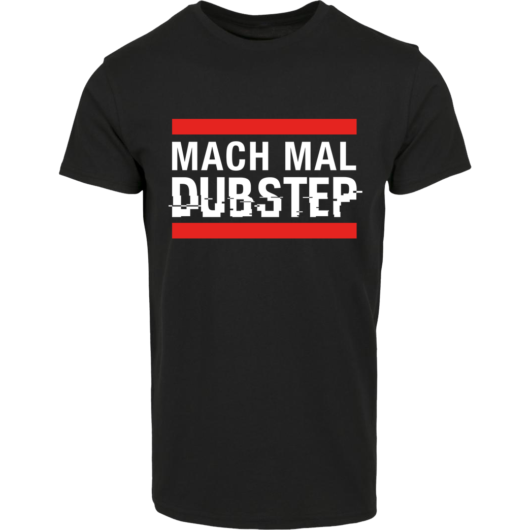 KsTBeats KsTBeats - Mach mal Dubstep T-Shirt House Brand T-Shirt - Black