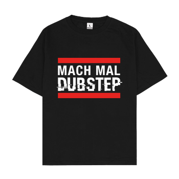 KsTBeats - Mach mal Dubstep Oversize T-Shirt - Black