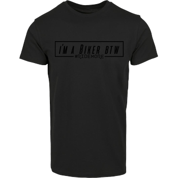 Ridemore - I'm A Biker BTW House Brand T-Shirt - Black