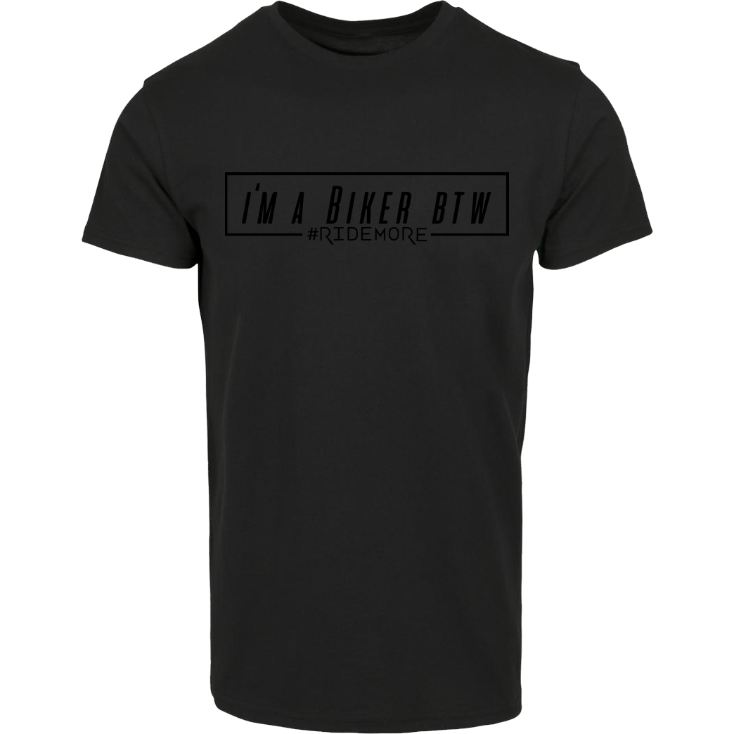 Ride-More Ridemore - I'm A Biker BTW T-Shirt House Brand T-Shirt - Black