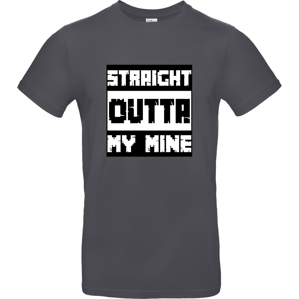 bjin94 Straight Outta My Mine T-Shirt B&C EXACT 190 - Dark Grey