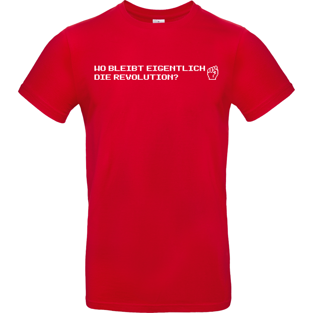 None Wo bleibt eigentlich die Revolution? T-Shirt B&C EXACT 190 - Red